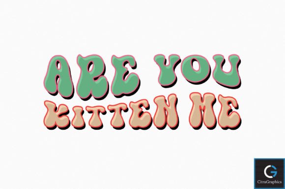 Are You Kitten Me Retro Sublimation