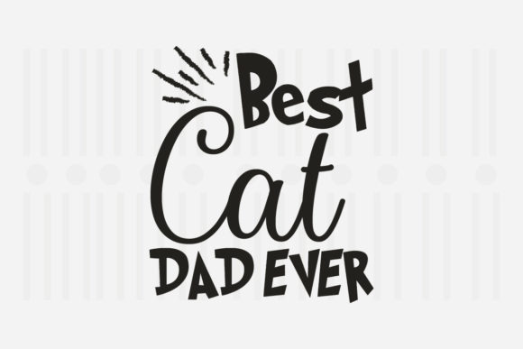 Best Cat Dad Ever, Father’s Day SVG