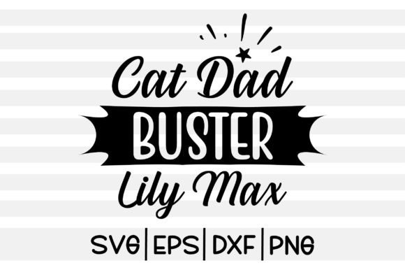 Cat Dad Buster Lily Max SVG