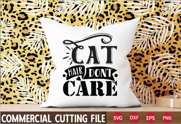 Cat Hair Don’t Care- SVG
