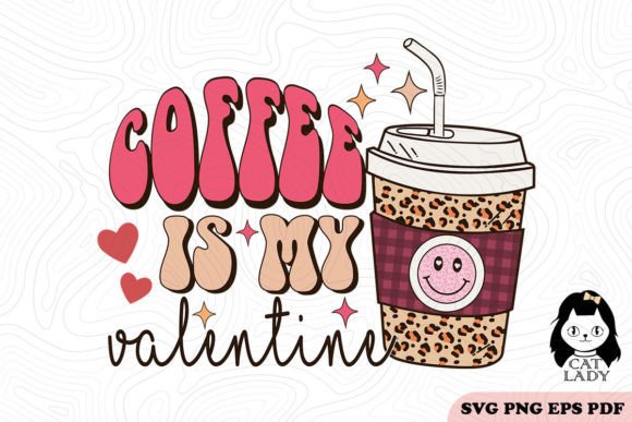 Coffee is My Valentine SVG Sublimation