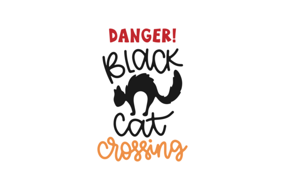 Danger, Black Cat Crossing
