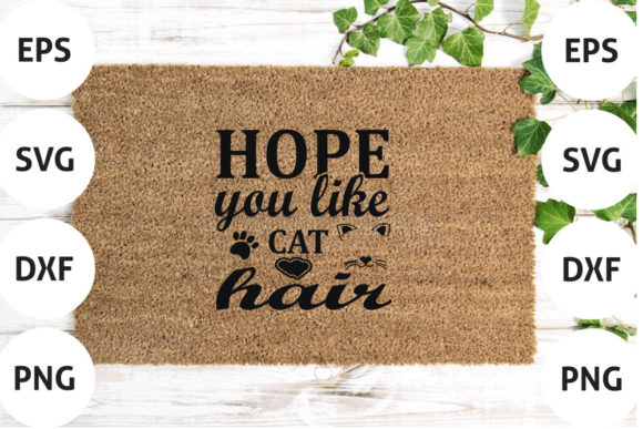 Doormat Svg Hope You Like Cat Hair