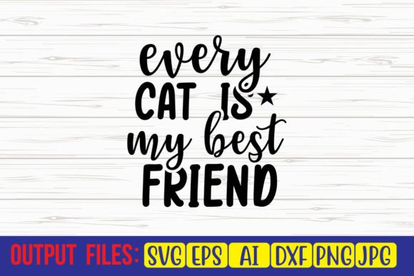 Every Cat is My Best Friend SVG Cut File