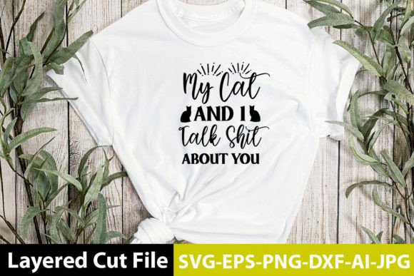 My Cat and I Talk Shit About You SVG