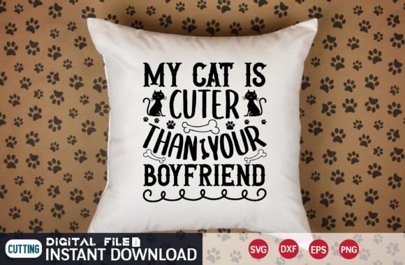 My Cat is Cuter Than Your Boyfriend Svg