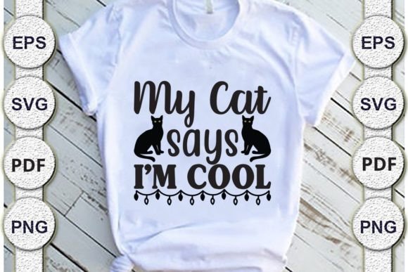 My Cat Says I’m Cool, Dad Svg Design