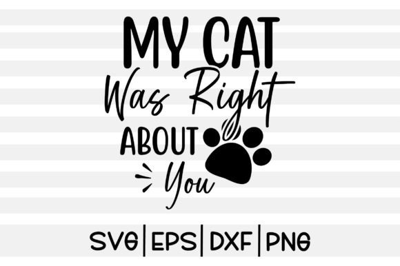 My Cat Was Right About You SVG