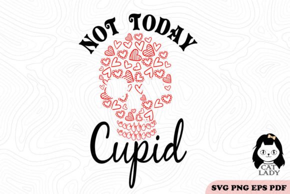 Not Today Cupid Valentine SVG PNG