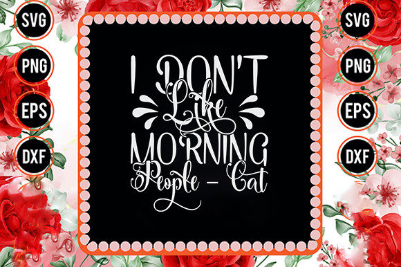Sassy Svg Design, I Don’t Like Morning
